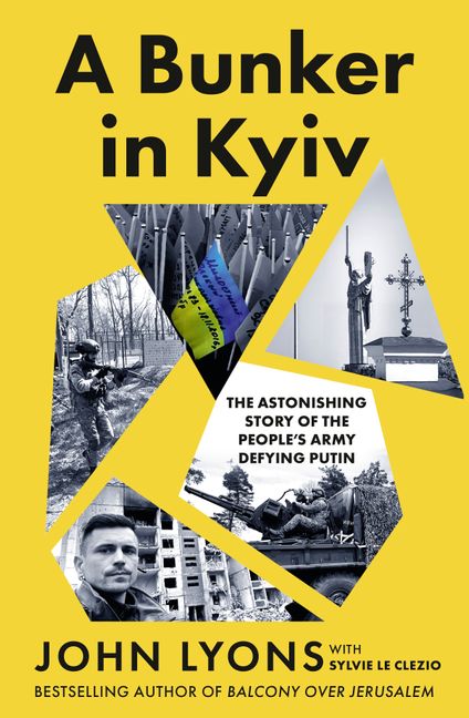 A Bunker in Kyiv: The astonishing story of the people’s army defying Putin